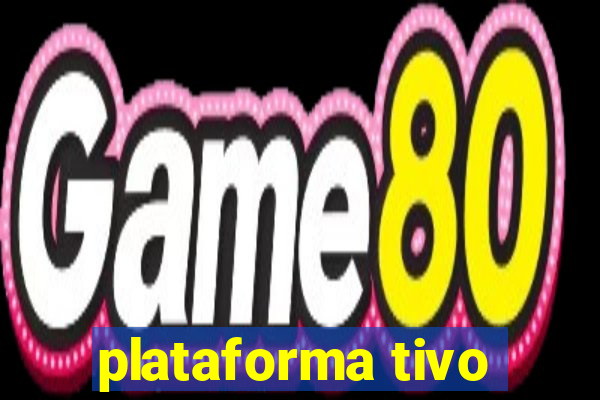 plataforma tivo